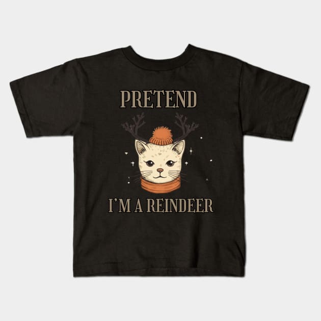 PRETEND I'M A REINDEER, CAT PRETEND REINDEER, CHRISTMAS Kids T-Shirt by Pattyld